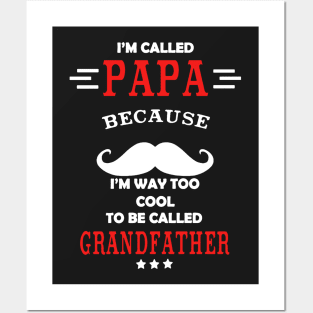 Papa Because I’m Way Too Cool To Be Called Grandfather Posters and Art